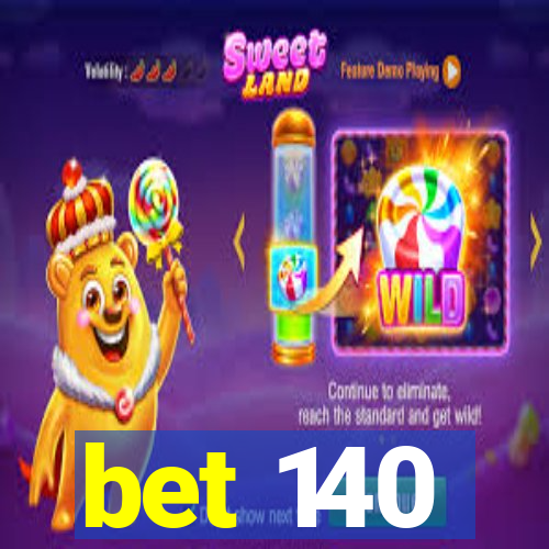 bet 140